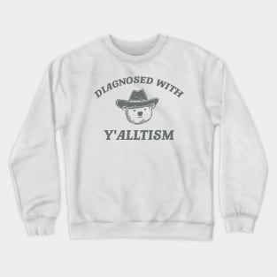 Diagnosed With Y'alltism - Unisex Crewneck Sweatshirt